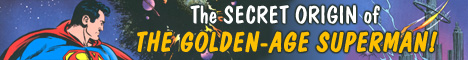 The SECRET ORIGIN of the GOLDEN AGE SUPERMAN!